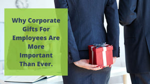 Why Corporate Gifts for Employees Are Important